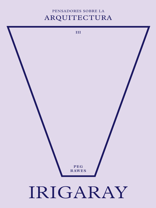 Title details for Irigaray sobre la arquitectura by Peg Rawes - Available